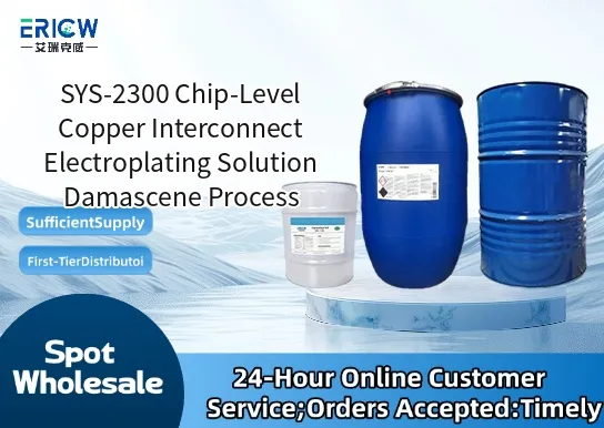 SYS-2300 Chip-Level Copper Interconnect Electroplating Solution Damascene Process